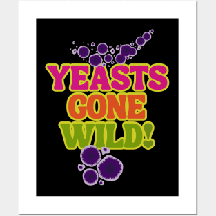 Yeasts Gone Wild! Fermentation Fear & Delight! Posters and Art